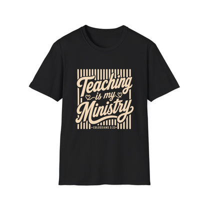 Teaching Is My Ministry T-Shirt — Christian Teacher Faith Tee (Colossians 3:23)