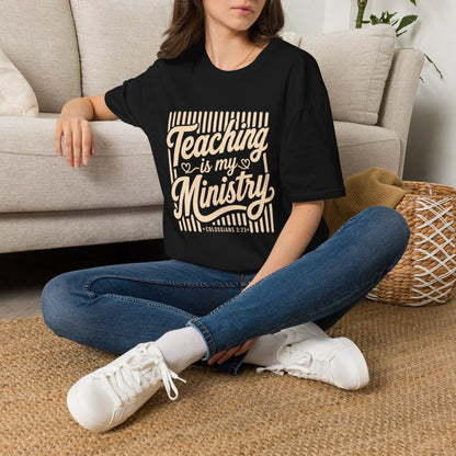 Teaching Is My Ministry T-Shirt — Christian Teacher Faith Tee (Colossians 3:23)