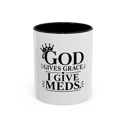 God Gives Grace I Give Meds Mug, Nurse Gift Mug, Psychiatrist Gift, Doctor Gift Mug, Pharmacist Gift Mug, Funny Christian Nurse Mug