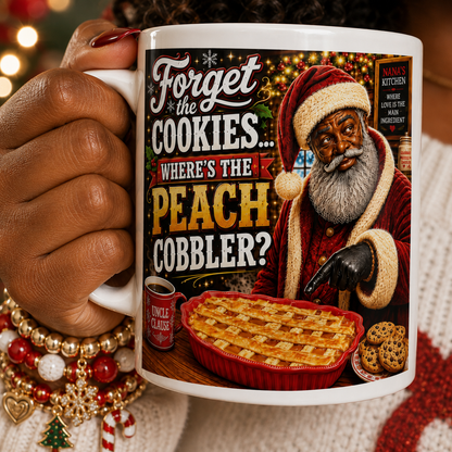 Uncle Clause Mug Forget the Cookies Where's the Peach Cobbler Funny Black Santa Coffee Cup Southern Christmas Gift Nana's Kitchen Mug