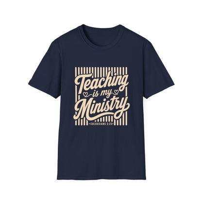 Teaching Is My Ministry T-Shirt — Christian Teacher Faith Tee (Colossians 3:23)