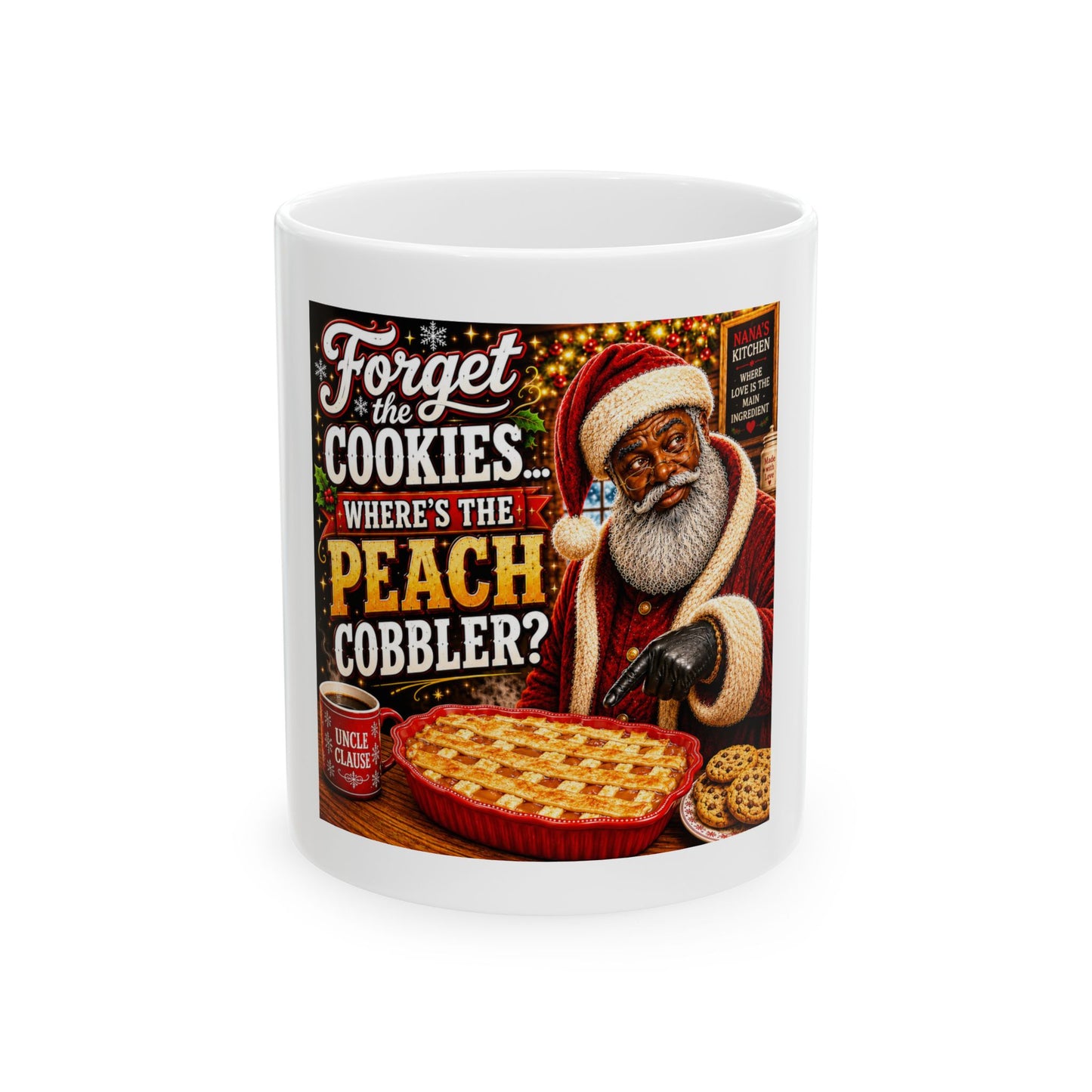 Uncle Clause Mug Forget the Cookies Where's the Peach Cobbler Funny Black Santa Coffee Cup Southern Christmas Gift Nana's Kitchen Mug